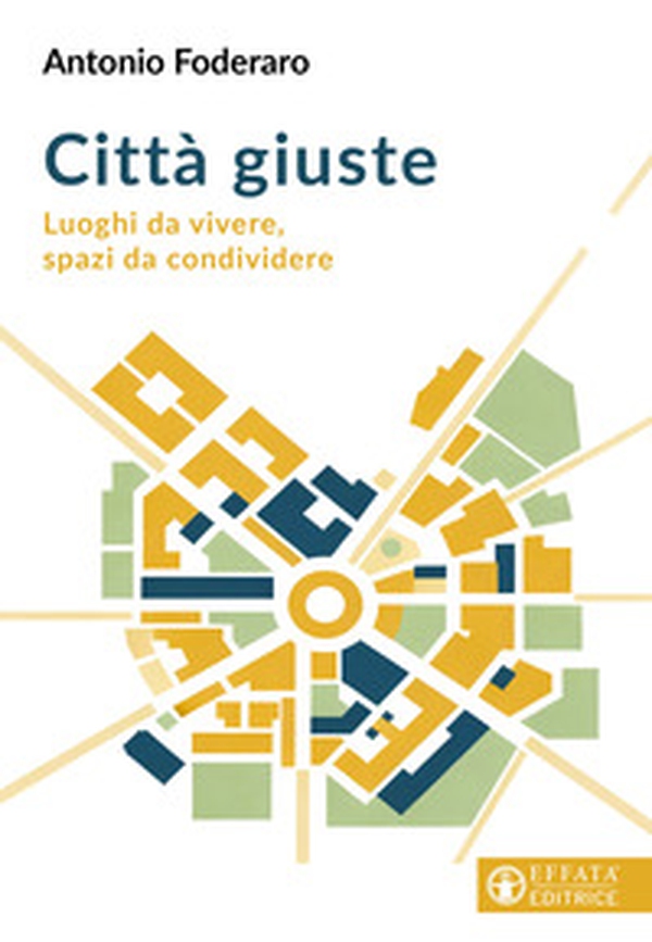 Città giuste. Luoghi da vivere, spazi da condividere - Librerie.coop