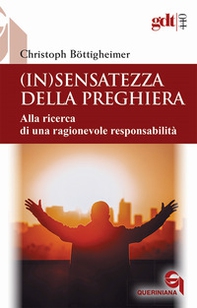 (In)sensatezza della preghiera. Alla ricerca di una ragionevole responsabilità - Librerie.coop (In)sensatezza della preghiera. Alla ricerca di una ragionevole responsabilità - Librerie.coop