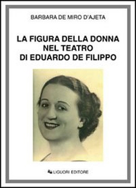 La figura della donna nel teatro di Eduardo de Filippo - Librerie.coop