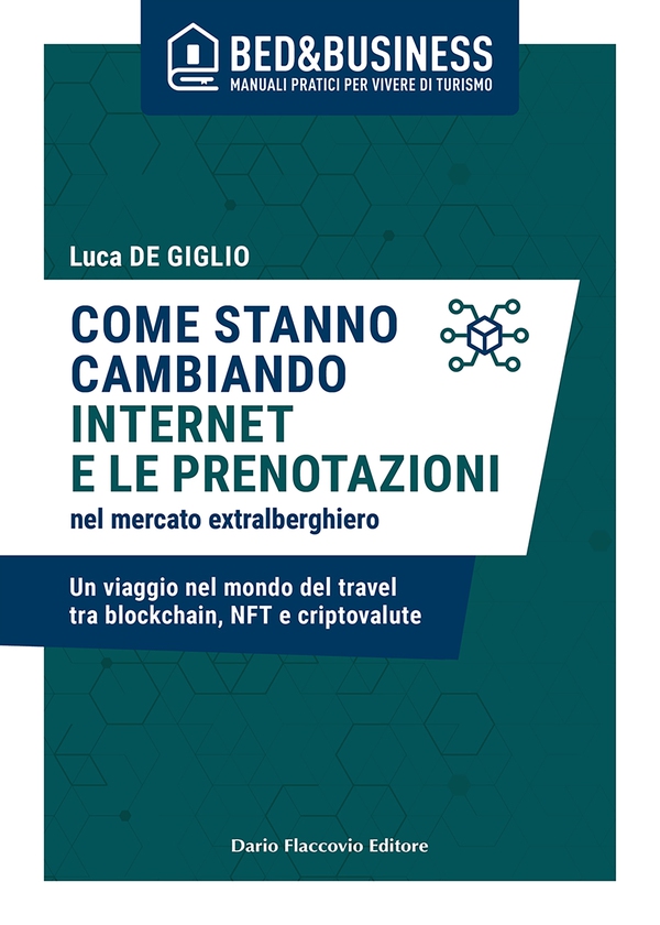 Come stanno cambiando internet e le prenotazioni nel mercato extralberghiero - Un viaggio nel mondo del Travel tra blockchain, NFT e criptovalute - Librerie.coop Come stanno cambiando internet e le prenotazioni nel mercato extralberghiero - Un viaggio nel mondo del Travel tra blockchain, NFT e criptovalute - Librerie.coop