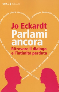 Parlami ancora. Ritrovare il dialogo e l'intimità perduta - Librerie.coop Parlami ancora. Ritrovare il dialogo e l'intimità perduta - Librerie.coop
