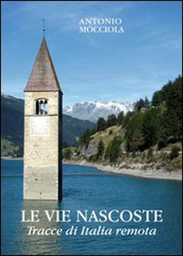 Le vie nascoste. Tracce di Italia remota - Librerie.coop Le vie nascoste. Tracce di Italia remota - Librerie.coop