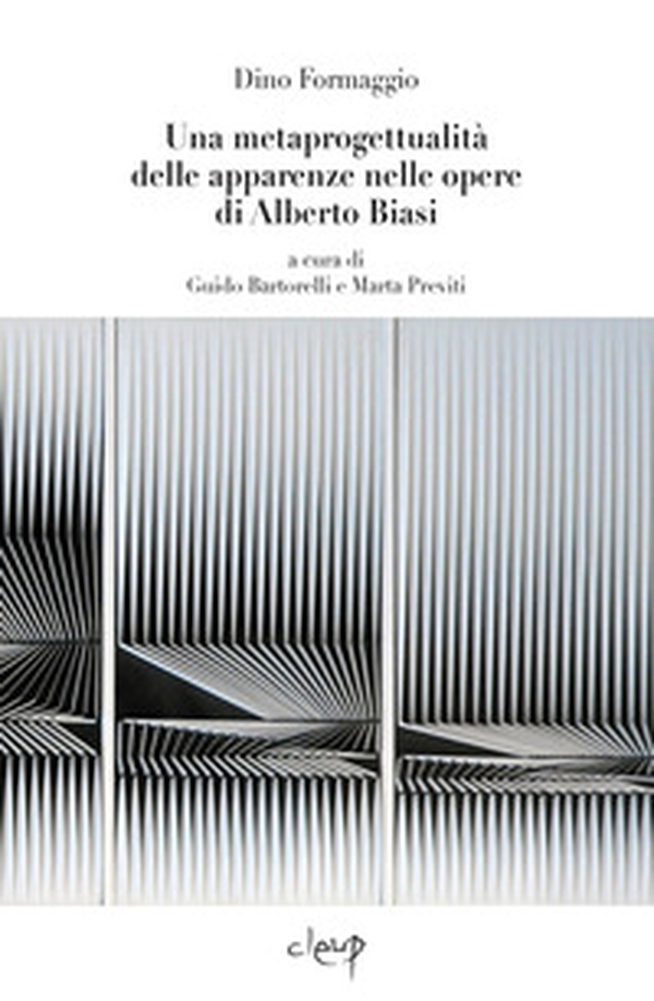 Una metaprogettualità delle apparenze nelle opere di Alberto Biasi. Introduzioni dei curatori e di Alberto Giacomelli - Librerie.coop Una metaprogettualità delle apparenze nelle opere di Alberto Biasi. Introduzioni dei curatori e di Alberto Giacomelli - Librerie.coop