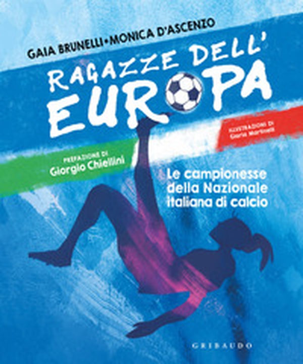 Ragazze dell'Europa. Le campionesse della Nazionale italiana di calcio - Librerie.coop Ragazze dell'Europa. Le campionesse della Nazionale italiana di calcio - Librerie.coop