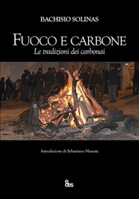 Fuoco e carbone. Le tradizioni dei carbonai - Librerie.coop