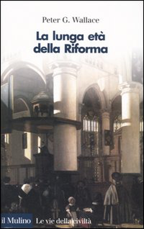 La lunga età della Riforma - Librerie.coop La lunga età della Riforma - Librerie.coop