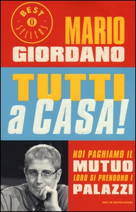 Tutti a casa! Noi paghiamo il mutuo loro si prendono i palazzi - Librerie.coop Tutti a casa! Noi paghiamo il mutuo loro si prendono i palazzi - Librerie.coop