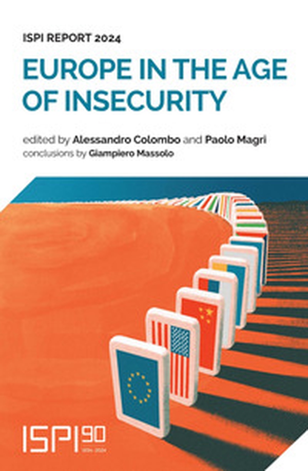 Europe in the age of insecurity. Ispi report 2024 - Librerie.coop Europe in the age of insecurity. Ispi report 2024 - Librerie.coop
