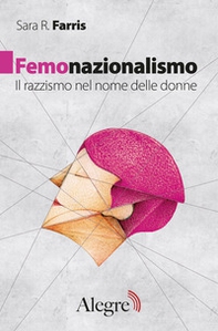 Femonazionalismo. Il razzismo nel nome delle donne - Librerie.coop