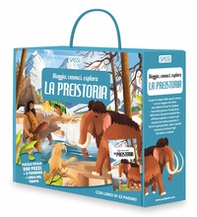 La preistoria. Viaggia, conosci, esplora - Librerie.coop