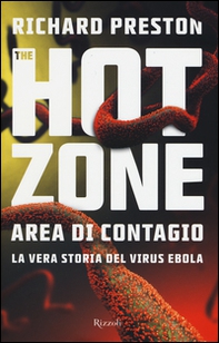 The hot zone. Area di contagio. La vera storia del virus Ebola - Librerie.coop