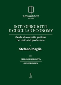 Sottoprodotti e circular economy. Guida alla corretta gestione dei residui di produzione - Librerie.coop