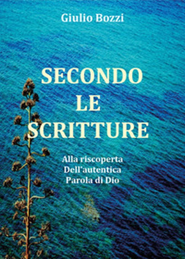 Secondo le scritture. Alla riscoperta dell'autentica Parola di Dio - Librerie.coop Secondo le scritture. Alla riscoperta dell'autentica Parola di Dio - Librerie.coop