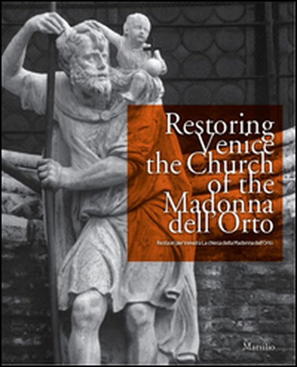 Restoring Venice. The church of the Madonna dell'Orto-Restauri per Venezia. La chiesa della Madonna dell'Orto - Librerie.coop Restoring Venice. The church of the Madonna dell'Orto-Restauri per Venezia. La chiesa della Madonna dell'Orto - Librerie.coop