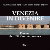 Venezia in divenire. Percorsi dell'età contemporanea - Librerie.coop