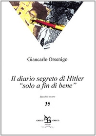 Il diario segreto di Hitler «solo a fin di bene» - Librerie.coop Il diario segreto di Hitler «solo a fin di bene» - Librerie.coop
