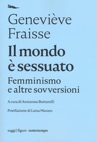 Il mondo è sessuato. Femminismo e altre sovversioni - Librerie.coop