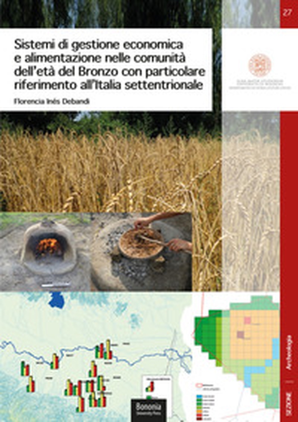 Sistemi di gestione economica e alimentazione nelle comunità dell'età del Bronzo con particolare riferimento all'Italia settentrionale - Librerie.coop Sistemi di gestione economica e alimentazione nelle comunità dell'età del Bronzo con particolare riferimento all'Italia settentrionale - Librerie.coop