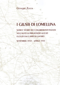 I Giusti di Lomellina. Nomi e storie dei collaboranti italiani nell'aiuto ai prigionieri alleati fuggiti dai campi di lavoro. Settembre 1943 - aprile 1945 - Librerie.coop