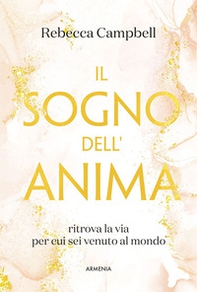 Il sogno dell'anima. Ritrova la via per cui sei venuto al mondo - Librerie.coop