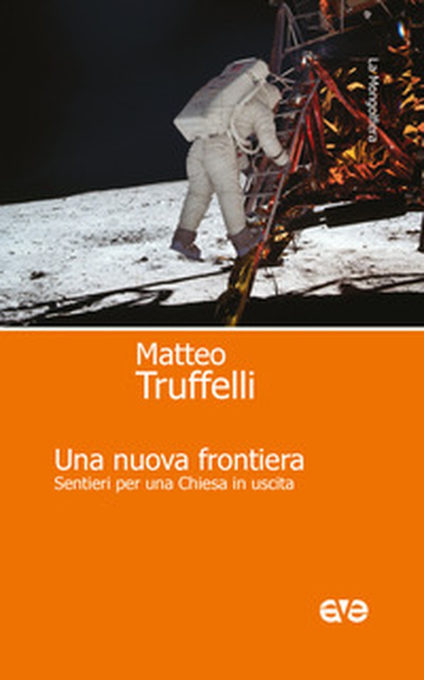 Una nuova frontiera. Sentieri per una Chiesa in uscita - Librerie.coop Una nuova frontiera. Sentieri per una Chiesa in uscita - Librerie.coop