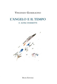 L'angelo e il tempo e altri poemetti - Librerie.coop L'angelo e il tempo e altri poemetti - Librerie.coop