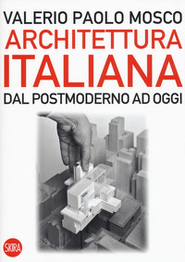 Architettura italiana. Dal postmoderno ad oggi - Librerie.coop Architettura italiana. Dal postmoderno ad oggi - Librerie.coop