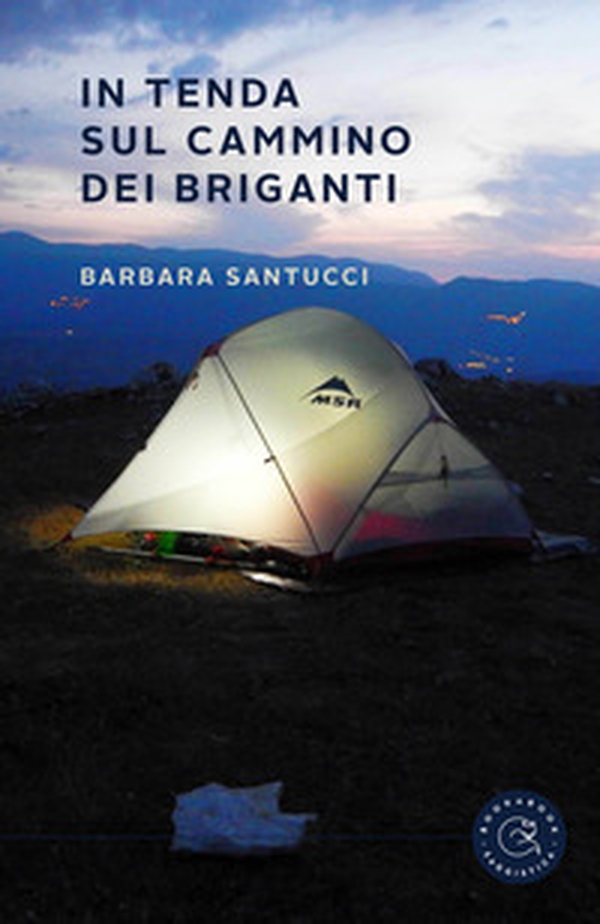 In tenda sul cammino dei briganti. Il diario di Simone e Barbara - Librerie.coop In tenda sul cammino dei briganti. Il diario di Simone e Barbara - Librerie.coop