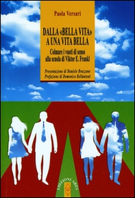Dalla «bella vita» a una vita bella. Colmare i vuoti di senso alla scuola di Viktor E. Frankl - Librerie.coop Dalla «bella vita» a una vita bella. Colmare i vuoti di senso alla scuola di Viktor E. Frankl - Librerie.coop