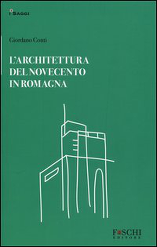 L'architettura del Novecento in Romagna - Librerie.coop L'architettura del Novecento in Romagna - Librerie.coop