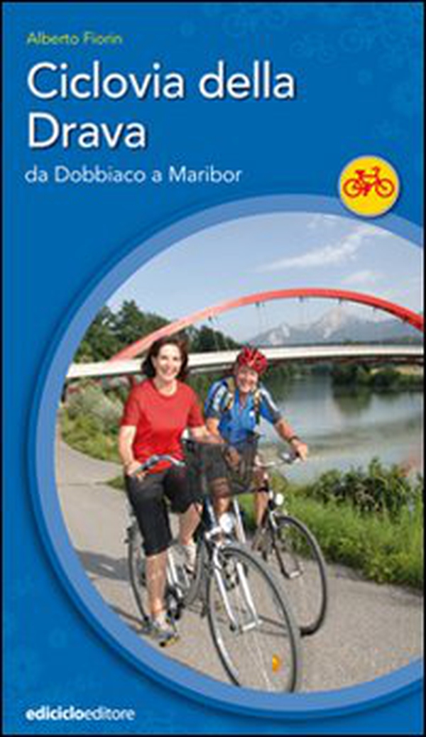 Ciclovia della Drava. Da Dobbiaco a Maribor - Librerie.coop Ciclovia della Drava. Da Dobbiaco a Maribor - Librerie.coop