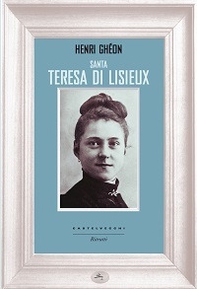 Santa Teresa di Lisieux - Librerie.coop Santa Teresa di Lisieux - Librerie.coop