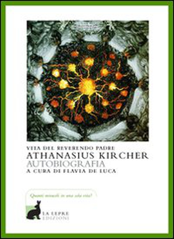 Vita del reverendo padre Athanasius Kircher - Librerie.coop Vita del reverendo padre Athanasius Kircher - Librerie.coop