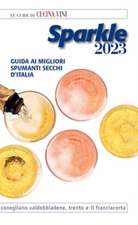 Sparkle 2023. Guida ai migliori spumanti secchi d'Italia - Librerie.coop