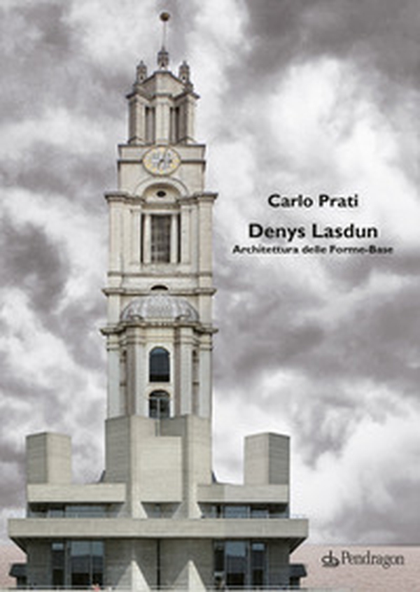 Denys Lasdun. Architettura delle Forme-Base - Librerie.coop