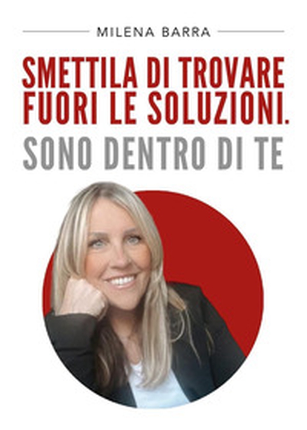 Smettila di trovare fuori le soluzioni. Sono dentro di te - Librerie.coop Smettila di trovare fuori le soluzioni. Sono dentro di te - Librerie.coop
