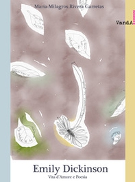 Emily Dickinson. Vita d'amore e poesia - Librerie.coop