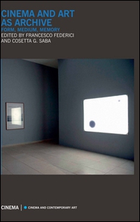 Cinema and art as archive. Form, medium, memory - Librerie.coop Cinema and art as archive. Form, medium, memory - Librerie.coop