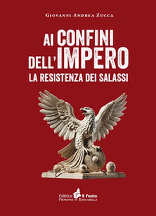 Ai confini dell'impero. La resistenza dei salassi - Librerie.coop