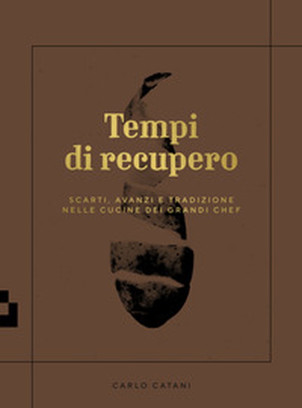 Tempi di recupero. Scarti, avanzi e tradizione nelle cucine dei grandi chef - Librerie.coop Tempi di recupero. Scarti, avanzi e tradizione nelle cucine dei grandi chef - Librerie.coop