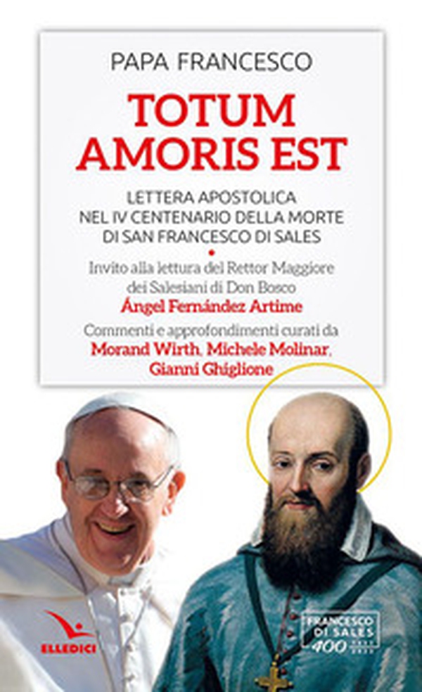 Totum amoris est. Lettera apostolica nel IV centenario della morte di san Francesco di Sales - Librerie.coop Totum amoris est. Lettera apostolica nel IV centenario della morte di san Francesco di Sales - Librerie.coop