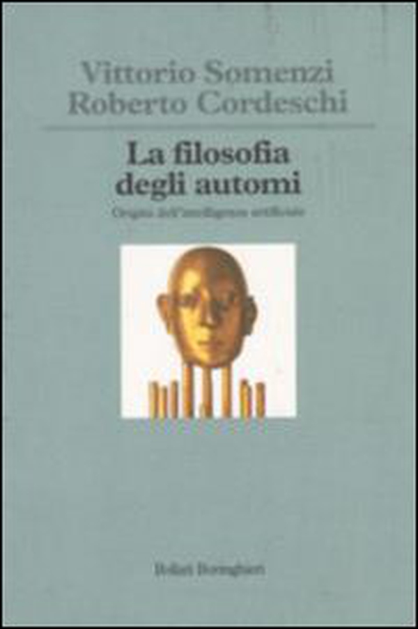 La filosofia degli automi. Origini dell'intelligenza artificiale - Librerie.coop La filosofia degli automi. Origini dell'intelligenza artificiale - Librerie.coop