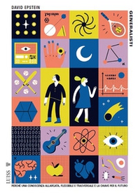 Generalisti. Perché una conoscenza allargata, flessibile e trasversale è la chiave per il futuro - Librerie.coop