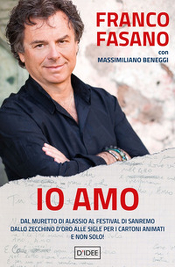 Io amo. Dal muretto di Alassio al Festival di Sanremo. Dallo Zecchino d'Oro alle sigle per i cartoni animati. E non solo! - Librerie.coop Io amo. Dal muretto di Alassio al Festival di Sanremo. Dallo Zecchino d'Oro alle sigle per i cartoni animati. E non solo! - Librerie.coop