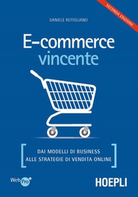 E-commerce vincente. Dai modelli di business alle strategie di vendita online - Librerie.coop E-commerce vincente. Dai modelli di business alle strategie di vendita online - Librerie.coop