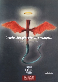 La mia vita sfiorata da un angelo. Realtà apparenti - Librerie.coop