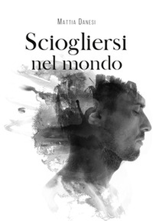 Sciogliersi nel mondo - Librerie.coop Sciogliersi nel mondo - Librerie.coop
