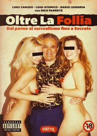 Oltre la follia. Dal porno al surrealismo fino a Socrate - Librerie.coop