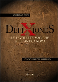 Defixiones. Le tavolette magiche nell'antica Roma - Librerie.coop