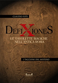 Defixiones. Le tavolette magiche nell'antica Roma - Librerie.coop